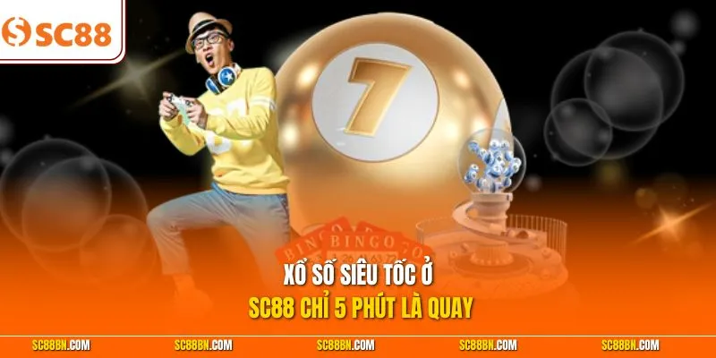 Xổ số siêu tốc ở SC88 chỉ 5 phút là quay